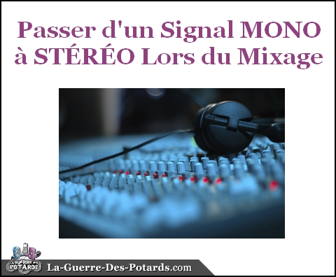 mixage-passer-dun-signal-mono-a-stereo-lors-du-mixage