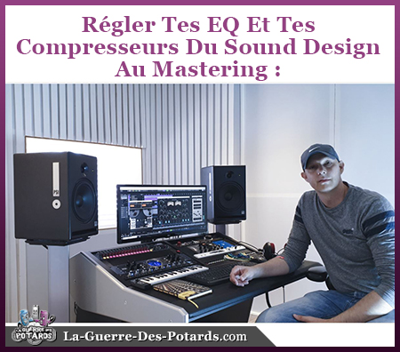 EQ Compresseur Sound Design Arrangement Mixage Mastering
