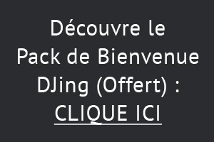 Découvre le Pack de Bienvenue DJing (Offert) : CLIQUE ICI